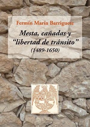 MESTA, CAÑADAS Y "LIBERTAD DE TRÁNSITO" (1489-1650) | 9788416335169 | MARÍN BARRIGUETE, FERMÍN