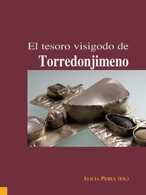 TESORO VISIGODO DE TORREDONJIMENO | 9788496813205 | PEREA, ALICIA