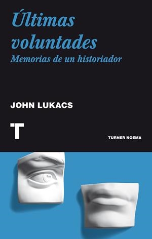 ÚLTIMAS VOLUNTADES | 9788475067285 | LUKACS, JOHN