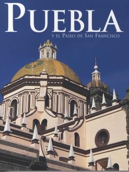 PUEBLA Y EL PASEO DE SAN FRANCISCO | 9788475067704 | REYNOSO RAMOS, CITLALLI / Y OTROS