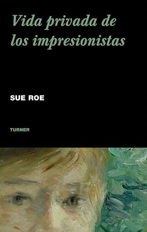VIDA PRIVADA DE LOS IMPRESIONISTAS | 9788475068121 | ROE, SUE