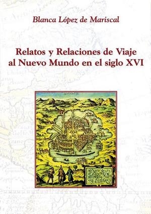 RELATOS Y RELACIONES DE VIAJE | 9788486547691 | LOPEZ DE MARISCAL, BLANCA