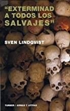 "EXTERMINAD A TODOS LOS SALVAJES" | 9788475066097 | LINDQVIST, SVEN