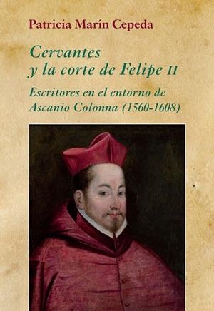 CERVANTES Y LA CORTE DE FELIPE II | 9788416335022 | MARÍN CEPEDA, PATRICIA