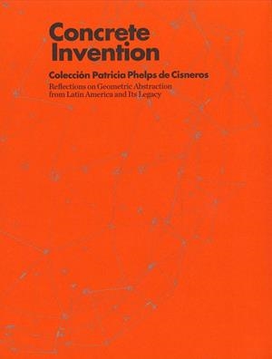 CONCRETE INVENTION. COLECCIÓN PATRICIA PHELPS DE CISNEROS | 9788415427971 | VARIOS AUTORES