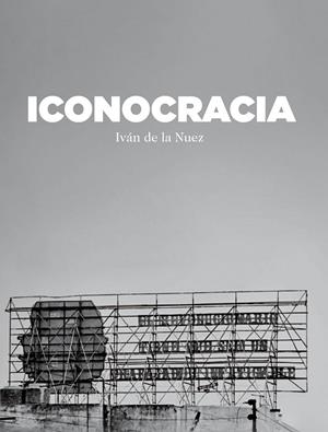 ICONOCRACIA | 9788416354733 | NUEZ, IVÁN DE LA