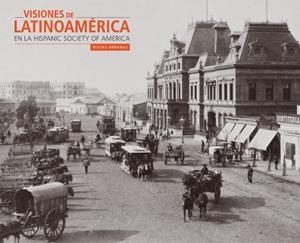 VISIONES DE LATINOAMÉRICA EN LA HISPANIC SOCIETY OF AMERICA | 9788494746673 | LENAGHAN, PATRICK