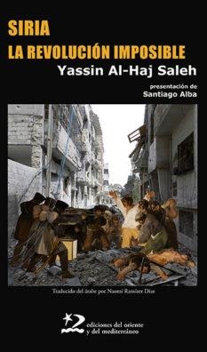 SIRIA, LA REVOLUCION IMPOSIBLE | 9788494656491 | AL-HAJ SALEH, YASSIN