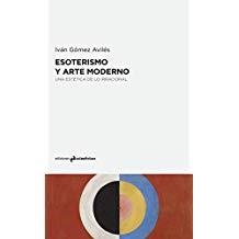 ESOTERISMO Y ARTE MODERNO | 9788494979811 | GOMEZ AVILES, IVAN