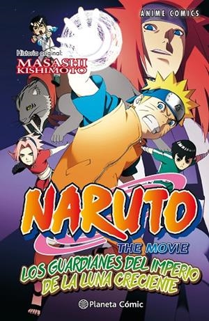 NARUTO MOVIES 04 : LOS GUARDIANES DEL IMPERIO DE LA LUNA CRECIENTE | 9788416889952 | KISHIMOTO, MASASHI