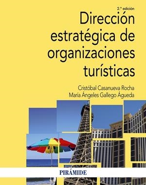 DIRECCIÓN ESTRATÉGICA DE ORGANIZACIONES TURÍSTICAS | 9788436840759 | CASANUEVA ROCHA, CRISTÓBAL / GALLEGO ÁGUEDA, MARÍA ÁNGELES