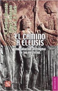 CAMINO A ELEUSIS, EL | 9786071611970 | WASSON, ROBERT GORDON / HOFMANN, ALBERT / RUCK, CARL A. P.