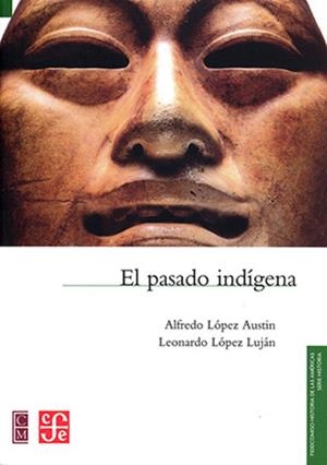 PASADO INDÍGENA, EL | 9786071621368 | LÓPEZ, AUSTIN
