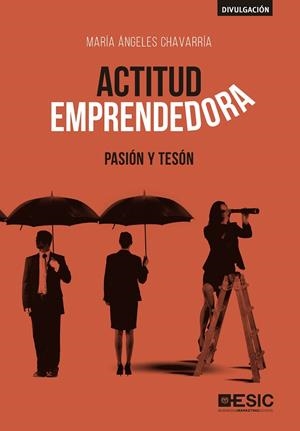 ACTITUD EMPRENDEDORA. PASIÓN Y TESÓN | 9788417513672 | CHAVARRÍA, MARÍA ÁNGELES