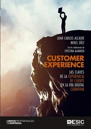 CUSTOMER EXPERIENCE. LAS CLAVES DE LA EXPERIENCIA DE CLIENTE EN LA ERA DIGITAL | 9788417513696 | ALCAIDE, JUAN CARLOS