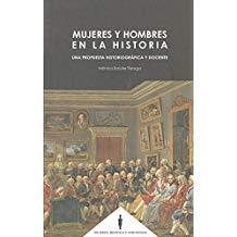 MUJERES Y HOMBRES EN LA HISTORIA. UNA PROPUESTA HISTORIOGRÁFICA Y DOCENTE | 9788490457801 | BOLUFER PERUGA, MÓNICA