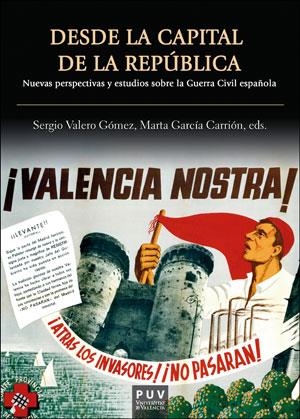 DESDE LA CAPITAL DE LA REPÚBLICA. NUEVAS PERSPECTIVAS Y ESTUDIOS SOBRE LA GUERRA CIVIL ESPAÑOLA | 9788491343875 | VARIOS AUTORES