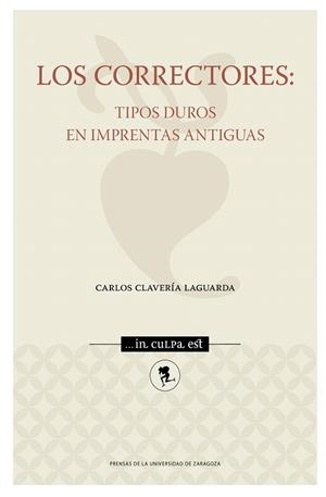 CORRECTORES, LOS : TIPOS DUROS EN IMPRENTAS ANTIGUAS | 9788417633646 | CLAVERÍA LAGUARDIA, CARLOS