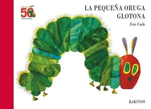 PEQUEÑA ORUGA GLOTONA, LA - 50 ANIVERSARIO | 9788417074609 | CARLE, ERIC