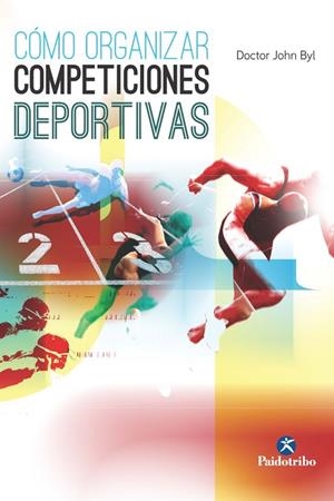 CÓMO ORGANIZAR COMPETICIONES DEPORTIVAS | 9788499105345 | BYL, JOHN DOCTOR