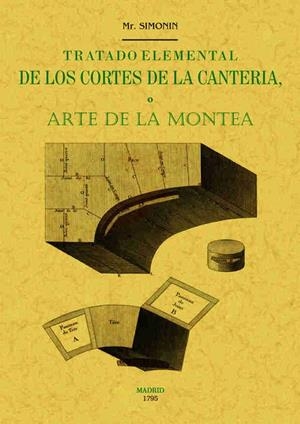 TRATADO ELEMENTAL DE LOS CORTES DE CANTERÍA O ARTE DE LA MONTEA | 9788490015193 | SIMONIN