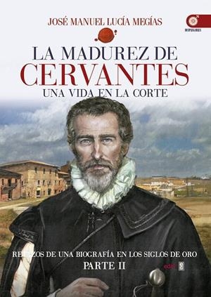 MADUREZ DE CERVANTES, LA | 9788441436930 | LUCÍA MEGÍAS, JOSÉ MANUEL