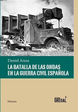BATALLA DE LAS ONDAS EN LA GUERA CIVIL ESPAÑOLA, LA | 9788494319686 | ARASA, DANIEL