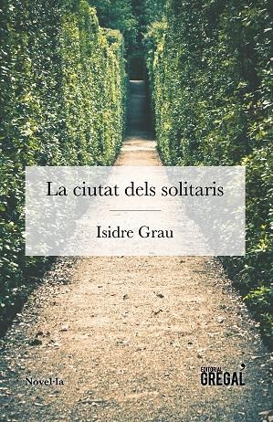 CIUTAT DELS SOLITARIS, LA | 9788494649097 | GRAU, ISIDRE