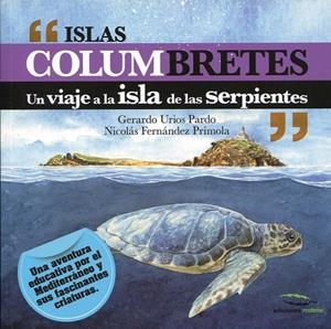 ISLAS COLUMBRETES. UN VIAJE A LA ISLA DE LAS SERPIENTES | 9788494670909 | URIOS PARDO, GERARDO