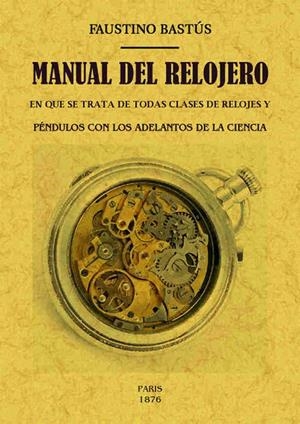 MANUAL DEL RELOJERO | 9788490015414 | BASTUS, FAUSTINO