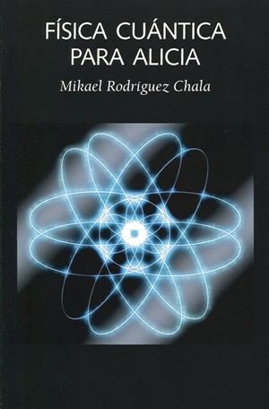 FISICA CUANTICA PARA ALICIA | 9788494674228 | RODRÍGUEZ CHALA, MIKAEL