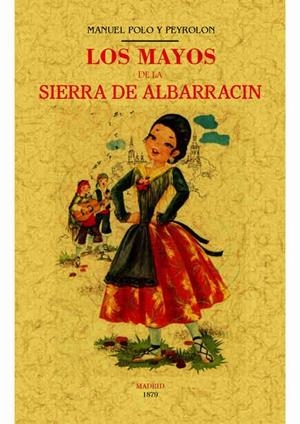 MAYOS DE LA SIERRA DE ALBARRACIN, LOS | 9788490015483 | POLO Y PEYROLON, MANUEL
