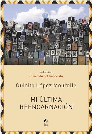 MI ULTIMA REENCARNACION | 9788494549403 | LÓPEZ MOURELLE, QUINITO