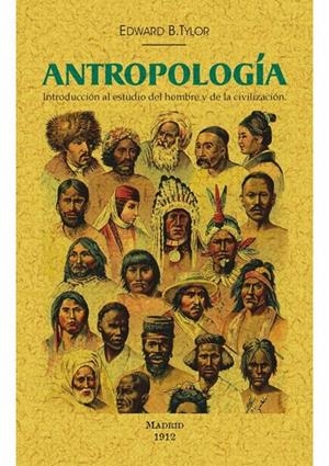ANTROPOLOGÍA. INTRODUCCIÓN AL ESTUDIO DEL HOMBRE Y DE LA CIVILIZACIÓN | 9788490015643 | TYLOR, EDWARD B.