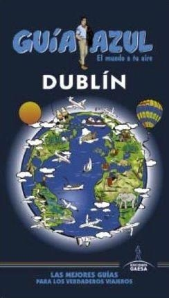 DUBLÍN : GUÍA AZUL [2018] | 9788417368357 | CABRERA NAVARRO, DANIEL/DE LA ORDEN OSUNA, FERNANDO/LEDRADO VILLAFUERTES, PALOMA