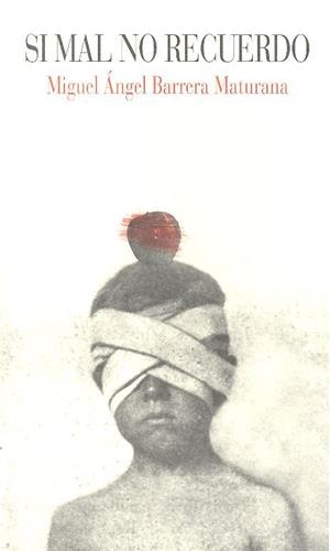 SI MAL NO RECUERDO | 9788461794423 | BARRERA MATURANA, MIGUEL ÁNGEL