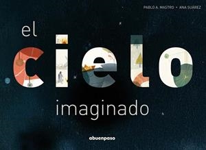 CIELO IMAGINADO, EL | 9788494744679 | MASTRO / SUAREZ