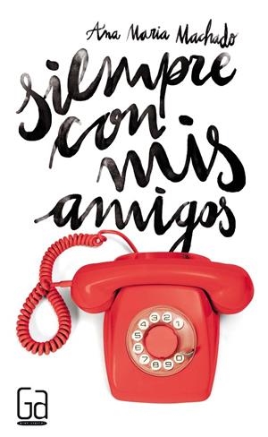 SIEMPRE CON MIS AMIGOS | 9788467584066 | MACHADO, ANA MARÍA