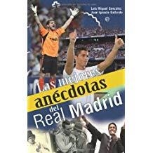 MEJORES ANÉCDOTAS DEL REAL MADRID, LAS | 9788499700779 | GONZALEZ, LUIS MIGUEL