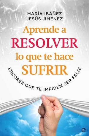 APRENDE A RESOLVER LO QUE TE HACE SUFRIR | 9788491645108 | IBAÑEZ, MARÍA / JIMÉNEZ, JESÚS