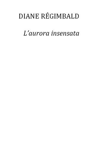 AURORA INSENSATA, L' | 9788494986017 | RÉGIMBALD, DIANE