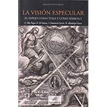 VISIÓN ESPECULAR, LA. EL ESPEJO COMO TEMA Y COMO SÍMBOLO | 9788483594278 | ALBA, E. / GIL SALINAS, R. / DOMÉNECH, S. 