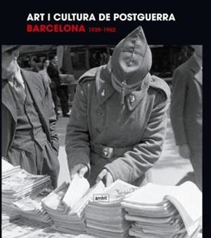 ART I CULTURA DE POSTGUERRA BARCELONA 1939-1962 | 9788496645462