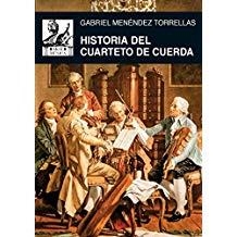 HISTORIA DEL CUARTETO DE CUERDA | 9788446046349 | MENÉNDEZ TORRELLAS, GABRIEL