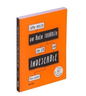 CÓMO HACER UN BUEN TRABAJO SIN SER UN INDESEABLE | 9788417492724 | WOODS, PAUL