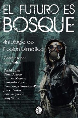 FUTURO ES BOSQUE. ANTOLOGIA DE FICCION CLIMATICA | 9788494870873 | VARIOS AUTORES