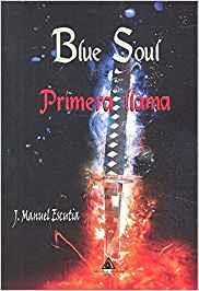 BLUE SOUL. PRIMERA LLAMA | 9788494889295 | ESCUTIA ATIENZA, JOSÉ MANUEL