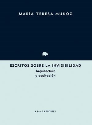 ESCRITOS SOBRE LA INVISIBILIDAD | 9788417301217 | MUÑOZ JIMÉNEZ, MARÍA TERESA