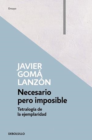 NECESARIO PERO IMPOSIBLE (EJEMPLARIDAD) | 9788466346283 | GOMA LANZON, JAVIER