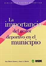 IMPORTANCIA GESTOR DEPORTIVO EN EL MUNICIPIO, LA | 9788497290647 | GOMEZ, ANA MARIA / MESTRE, JUAN A.
